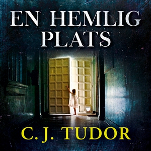 En hemlig plats (ljudbok) av C.J. Tudor