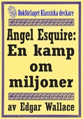 Angel Esquire: En kamp om miljoner. Återutgivning av text från 1927