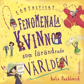 Fantastiskt fenomenala kvinnor som förändrade världen