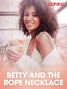 Betty and the Rope Necklace (e-bok) av Cupido