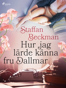 Hur jag lärde känna fru Dallmar (e-bok) av Staf