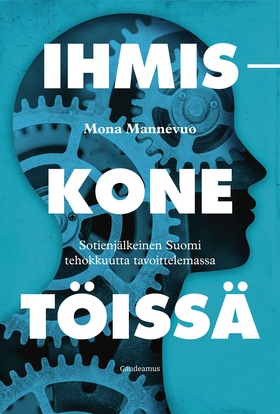 Ihmiskone töissä (e-bok) av Mona Mannevuo