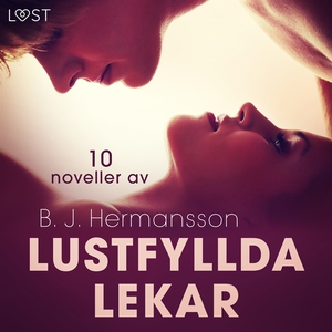 Lustfyllda lekar: 10 noveller av B. J. Hermanss