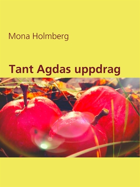 Tant Agdas uppdrag (e-bok) av Mona Holmberg