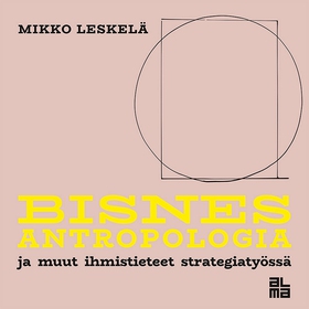 Bisnesantropologia (ljudbok) av Mikko Leskelä
