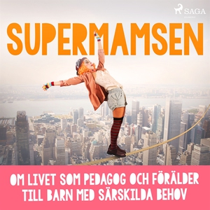 Supermamsen: om livet som pedagog och förälder