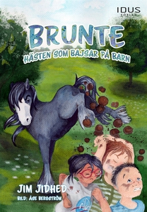 Brunte - hästen som bajsar på barn (e-bok) av J