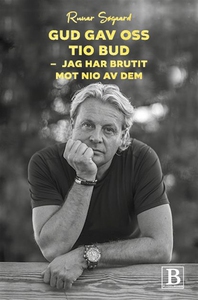 Gud gav oss tio bud – jag har brutit mot nio av