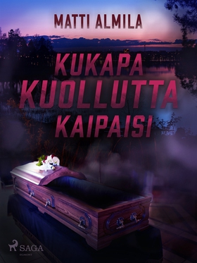 Kukapa kuollutta kaipaisi (e-bok) av Matti Almi