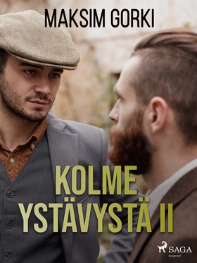 Kolme ystävystä II (e-bok) av Maksim Gorki