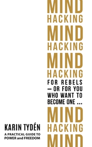 Mind Hacking for Rebels - or for you who want t