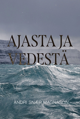 Ajasta ja vedestä (e-bok) av Andri Snær Magnaso