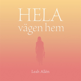 HELA vägen hem (ljudbok) av Leah Allén
