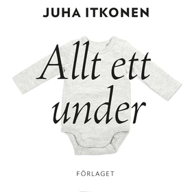 Allt ett under (ljudbok) av Juha Itkonen