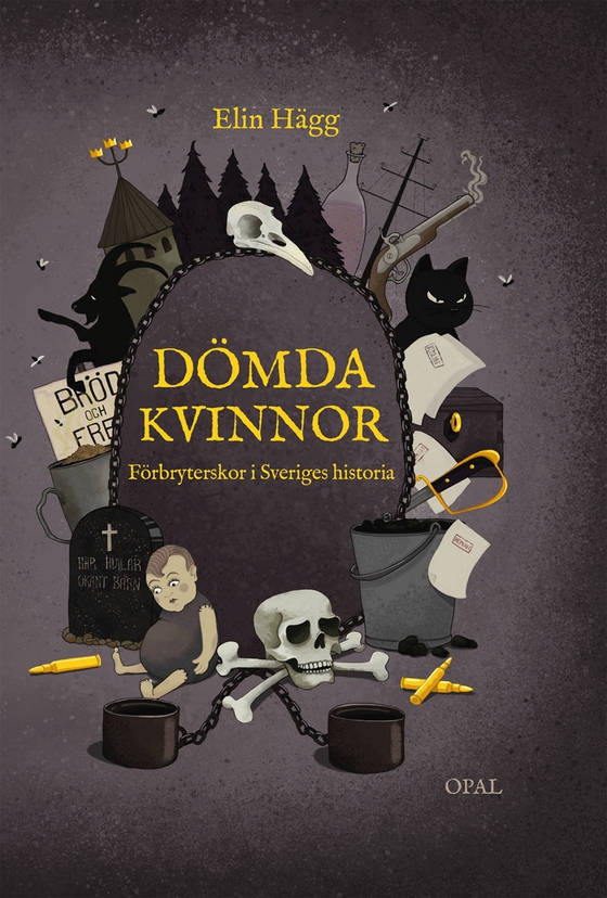 Dömda kvinnor : Förbryterskor i Sveriges historia