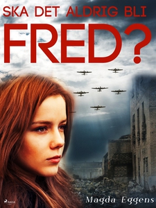 Ska det aldrig bli fred? (e-bok) av Magda Eggen