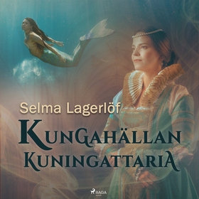Kungahällan kuningattaria (ljudbok) av Selma La