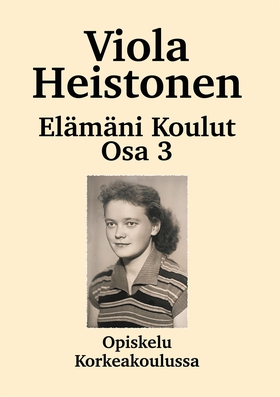 Elämäni koulut Osa 3: Opiskelu Korkeakoulussa (