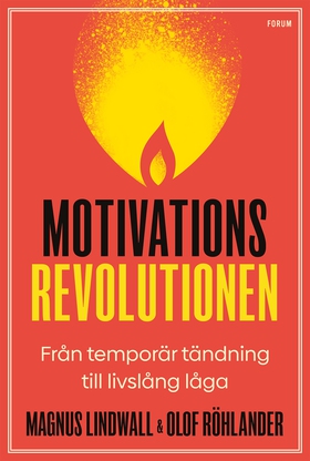 Motivationsrevolutionen : Från temporär tändnin