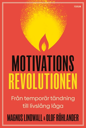 Motivationsrevolutionen : från temporär tändnin