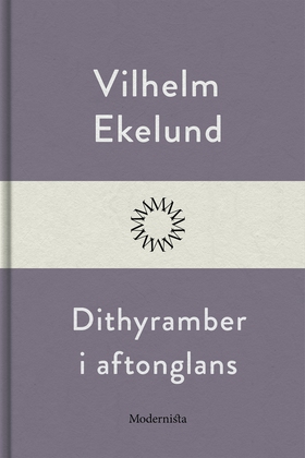 Dithyramber i aftonglans (e-bok) av Vilhelm Eke