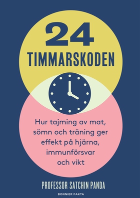 24-timmarskoden : hur tajming av mat, sömn och