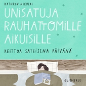 Unisatuja rauhattomille aikuisille 6 - Keittoa sateisena päivänä