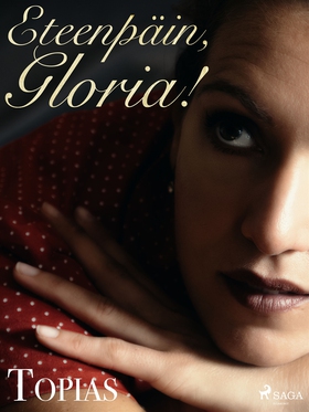 Eteenpäin, Gloria! (e-bok) av Topias