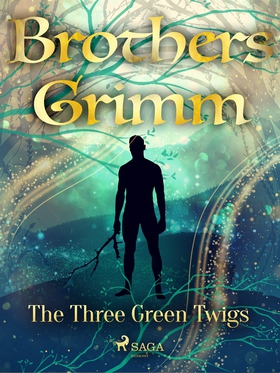 The Three Green Twigs (e-bok) av Brothers Grimm