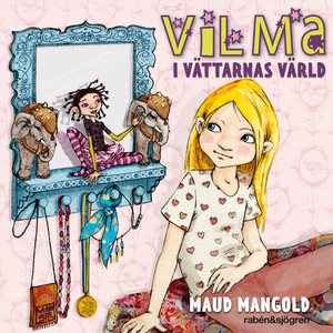 Vilma i vättarnas värld (ljudbok) av Maud Mango