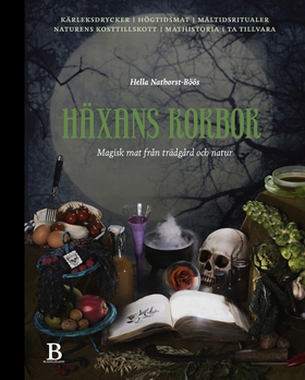 Häxans kokbok – magisk mat från trädgård & natu