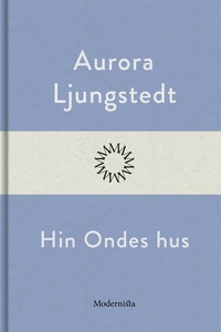 Hin Ondes hus (e-bok) av Aurora Ljungstedt