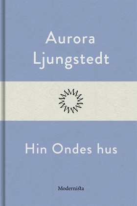 Hin Ondes hus (e-bok) av Aurora Ljungstedt