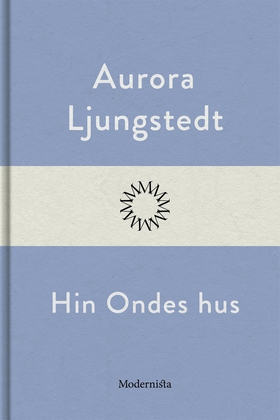 Hin Ondes hus (e-bok) av Aurora Ljungstedt