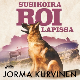 Susikoira Roi Lapissa (ljudbok) av Jorma Kurvin