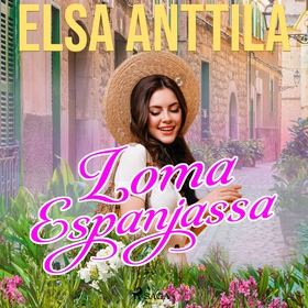 Loma Espanjassa (ljudbok) av Elsa Anttila
