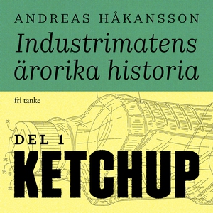 Industrimatens ärorika historia: Ketchup (ljudb