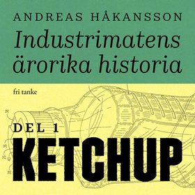 Industrimatens ärorika historia: Ketchup (ljudb