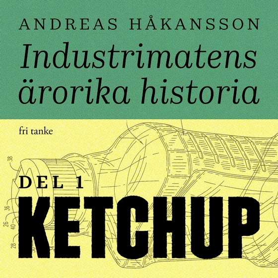 Industrimatens ärorika historia: Ketchup