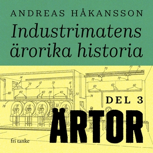 Industrimatens ärorika historia: Ärtor (ljudbok