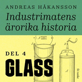 Industrimatens ärorika historia: Glass (ljudbok