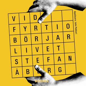 Vid fyrtio börjar livet (ljudbok) av Stefan Åbe