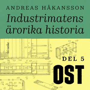Industrimatens ärorika historia: Ost (ljudbok)