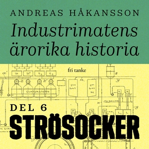 Industrimatens ärorika historia: Socker (ljudbo