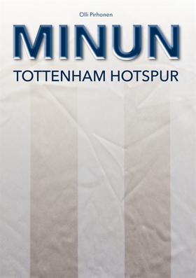 MINUN Tottenham Hotspur (e-bok) av Olli Pirhone