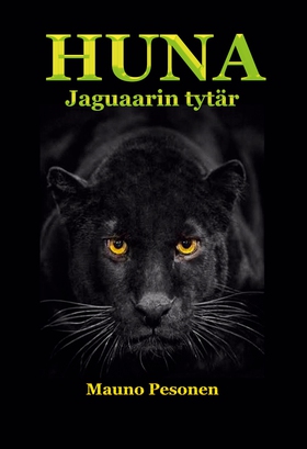 HUNA, jaguaarin tytär (e-bok) av Mauno Pesonen