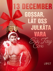 13 december: Gossar, låt oss julkåta vara - en