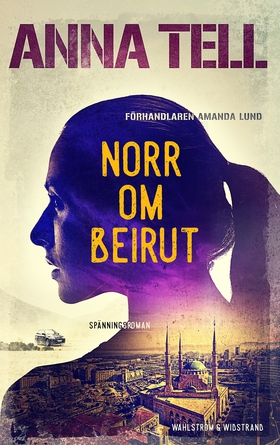 Norr om Beirut (e-bok) av Anna Tell