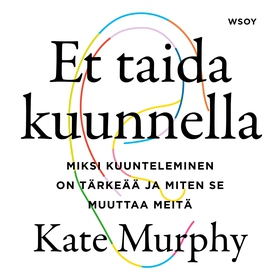 Et taida kuunnella (ljudbok) av Kate Murphy