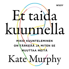 Et taida kuunnella (ljudbok) av Kate Murphy